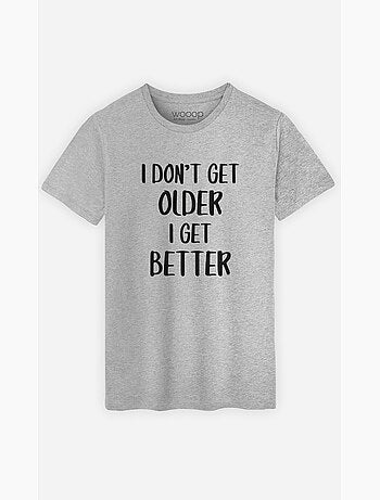 Camiseta Hombre - I DON'T GET OLDER I GET BETTER