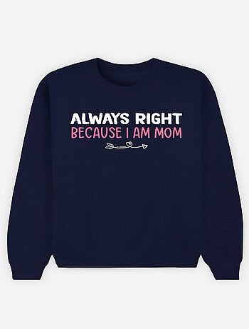 Sudadera Mujer - ALWAYS RIGHT MOM