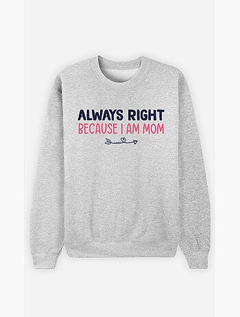 Sudadera Mujer - ALWAYS RIGHT MOM