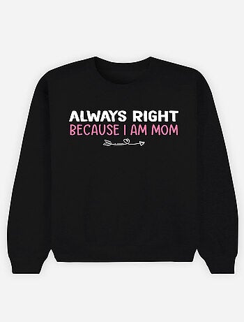 Sudadera Mujer - ALWAYS RIGHT MOM
