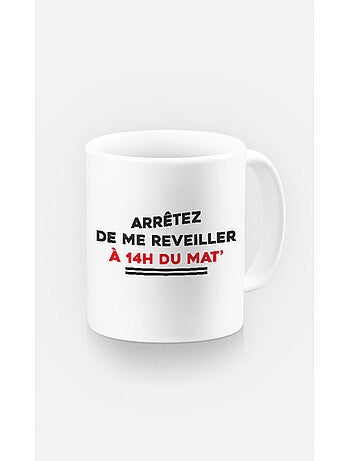 Taza ARRETEZ DE ME REVEILLER